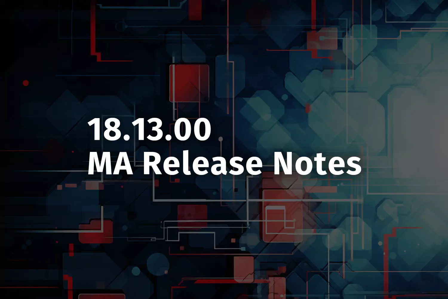 18.13.00 Release Notes